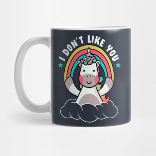 I Don't Like You - Funny Unicorn Quote Gift Mug